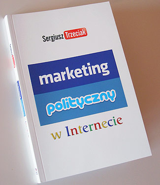 marketing polityczny w internecie, sergiusz trzeciak